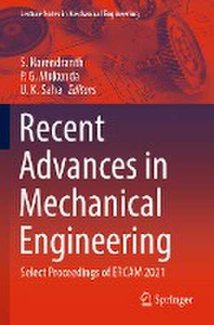 Recent Advances in Mechanical Engineering: Select Proceedings of ERCAM 2021 de S. Narendranth