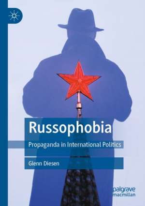 Russophobia: Propaganda in International Politics de Glenn Diesen