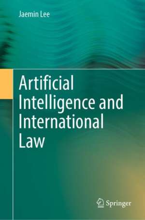 Artificial Intelligence and International Law de Jaemin Lee