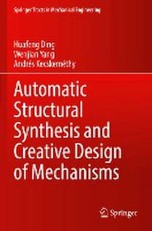 Automatic Structural Synthesis and Creative Design of Mechanisms de Huafeng Ding