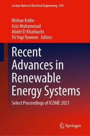 Recent Advances in Renewable Energy Systems: Select Proceedings of ICOME 2021 de Mohan Kolhe