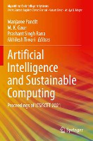 Artificial Intelligence and Sustainable Computing: Proceedings of ICSISCET 2021 de Manjaree Pandit