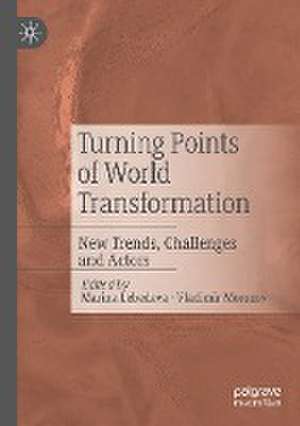 Turning Points of World Transformation: New Trends, Challenges and Actors de Marina Lebedeva