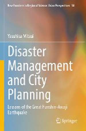 Disaster Management and City Planning: Lessons of the Great Hanshin-Awaji Earthquake de Yasuhisa Mitsui