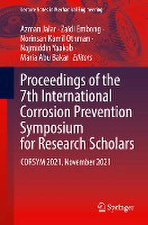 Proceedings of the 7th International Corrosion Prevention Symposium for Research Scholars: CORSYM 2021, November 2021 de Azman Jalar