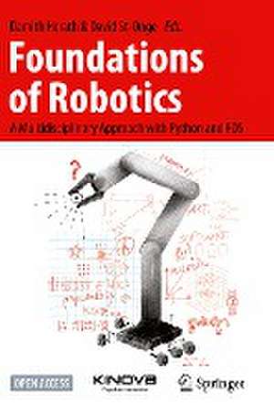 Foundations of Robotics: A Multidisciplinary Approach with Python and ROS de Damith Herath