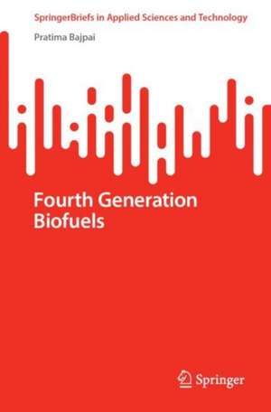 Fourth Generation Biofuels de Pratima Bajpai