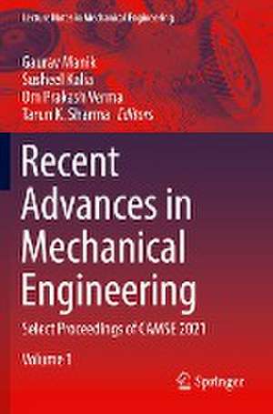 Recent Advances in Mechanical Engineering: Select Proceedings of CAMSE 2021 de Gaurav Manik