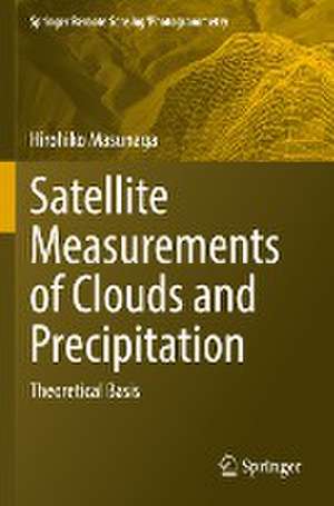 Satellite Measurements of Clouds and Precipitation: Theoretical Basis de Hirohiko Masunaga