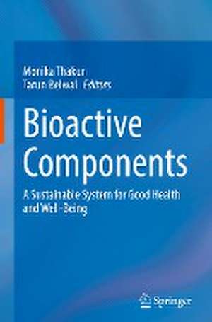 Bioactive Components: A Sustainable System for Good Health and Well-Being de Monika Thakur