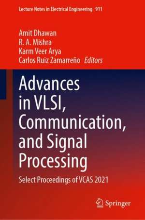 Advances in VLSI, Communication, and Signal Processing: Select Proceedings of VCAS 2021 de Amit Dhawan