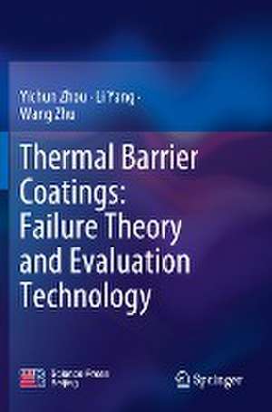 Thermal Barrier Coatings: Failure Theory and Evaluation Technology de Yichun Zhou