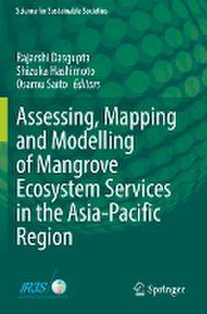 Assessing, Mapping and Modelling of Mangrove Ecosystem Services in the Asia-Pacific Region de Rajarshi Dasgupta