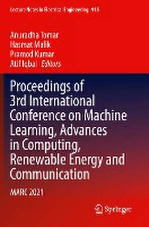 Proceedings of 3rd International Conference on Machine Learning, Advances in Computing, Renewable Energy and Communication: MARC 2021 de Anuradha Tomar