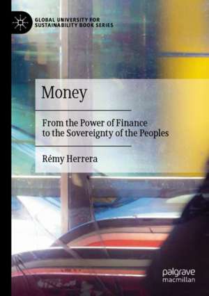 Money: From the Power of Finance to the Sovereignty of the Peoples de Rémy Herrera