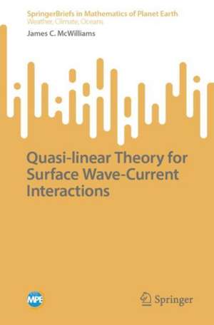 Quasi-linear Theory for Surface Wave-Current Interactions de James C. McWilliams