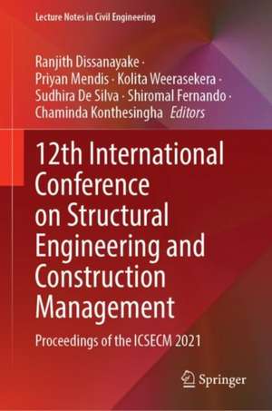 12th International Conference on Structural Engineering and Construction Management: Proceedings of the ICSECM 2021 de Ranjith Dissanayake