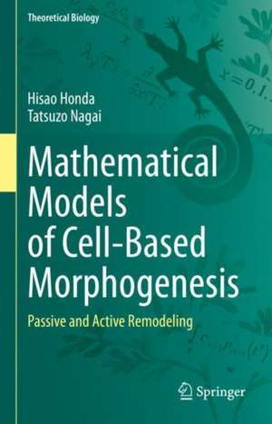 Mathematical Models of Cell-Based Morphogenesis: Passive and Active Remodeling de Hisao Honda