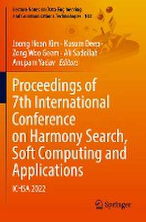 Proceedings of 7th International Conference on Harmony Search, Soft Computing and Applications: ICHSA 2022 de Joong Hoon Kim