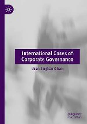 International Cases of Corporate Governance de Jean Jinghan Chen