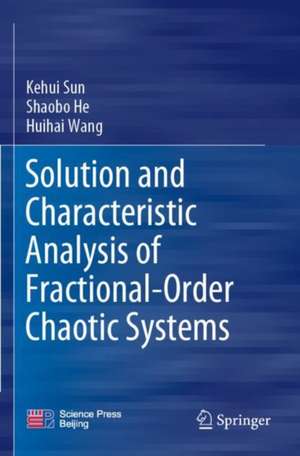 Solution and Characteristic Analysis of Fractional-Order Chaotic Systems de Kehui Sun