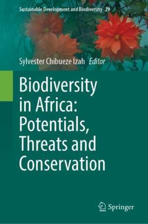 Biodiversity in Africa: Potentials, Threats and Conservation de Sylvester Chibueze Izah