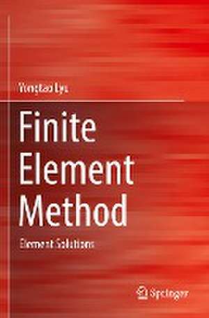 Finite Element Method: Element Solutions de Yongtao Lyu