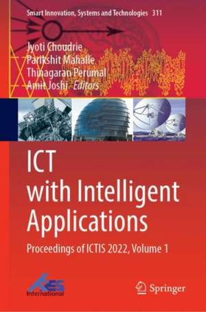 ICT with Intelligent Applications: Proceedings of ICTIS 2022, Volume 1 de Jyoti Choudrie