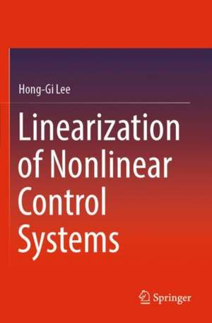 Linearization of Nonlinear Control Systems de Hong-Gi Lee