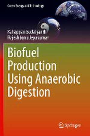 Biofuel Production Using Anaerobic Digestion de Kaliappan Sudalyandi