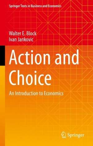 Action and Choice: An Introduction to Economics de Walter E. Block