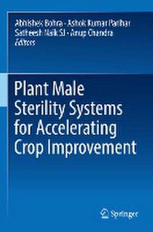 Plant Male Sterility Systems for Accelerating Crop Improvement de Abhishek Bohra