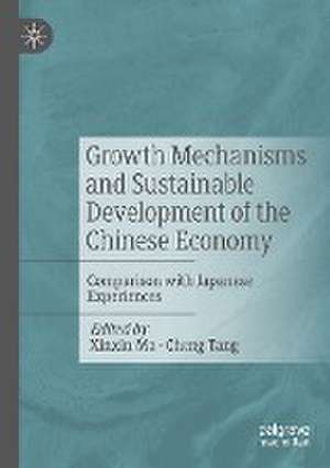 Growth Mechanisms and Sustainable Development of the Chinese Economy: Comparison with Japanese Experiences de Xinxin Ma