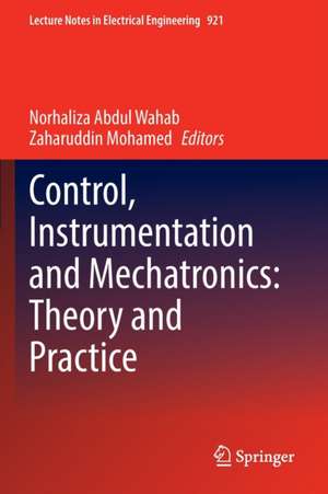 Control, Instrumentation and Mechatronics: Theory and Practice de Norhaliza Abdul Wahab