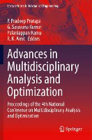 Advances in Multidisciplinary Analysis and Optimization: Proceedings of the 4th National Conference on Multidisciplinary Analysis and Optimization de P. Pradeep Pratapa