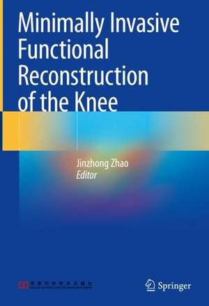 Minimally Invasive Functional Reconstruction of the Knee de Jinzhong Zhao