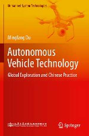 Autonomous Vehicle Technology: Global Exploration and Chinese Practice de Mingfang Du