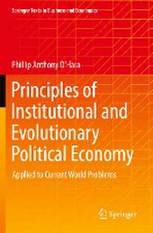 Principles of Institutional and Evolutionary Political Economy: Applied to Current World Problems de Phillip Anthony O’Hara