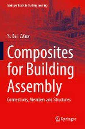 Composites for Building Assembly: Connections, Members and Structures de Yu Bai