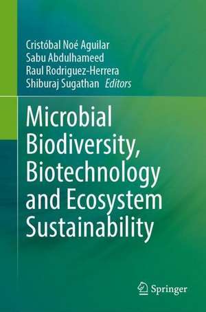 Microbial Biodiversity, Biotechnology and Ecosystem Sustainability de Cristóbal Noé Aguilar