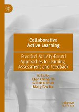 Collaborative Active Learning: Practical Activity-Based Approaches to Learning, Assessment and Feedback de Chan Chang-Tik