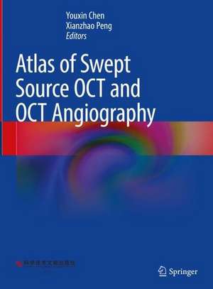 Atlas of Swept Source OCT and OCT Angiography de Youxin Chen