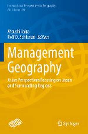 Management Geography: Asian Perspectives Focusing on Japan and Surrounding Regions de Atsushi Taira