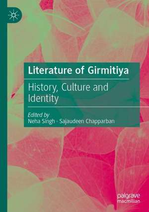 Literature of Girmitiya: History, Culture and Identity de Neha Singh