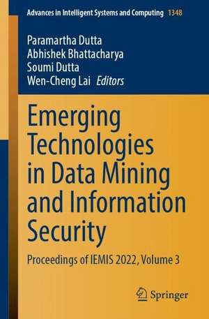 Emerging Technologies in Data Mining and Information Security: Proceedings of IEMIS 2022, Volume 3 de Paramartha Dutta