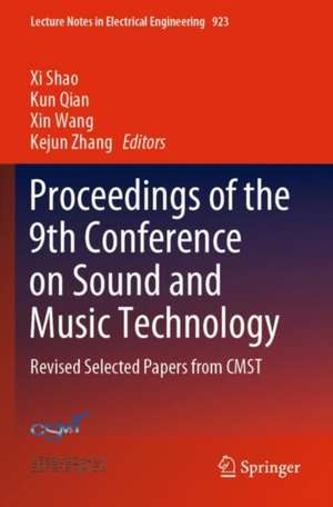 Proceedings of the 9th Conference on Sound and Music Technology: Revised Selected Papers from CMST de XI Shao