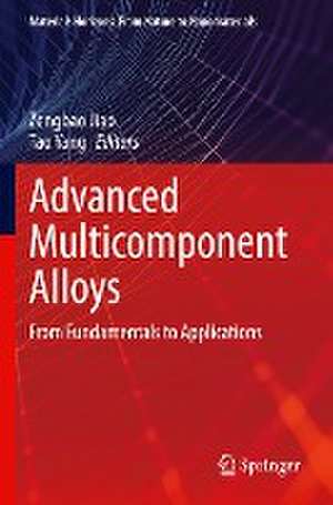 Advanced Multicomponent Alloys: From Fundamentals to Applications de Zengbao Jiao