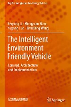 The Intelligent Environment Friendly Vehicle: Concept, Architecture and Implementation de Keqiang Li