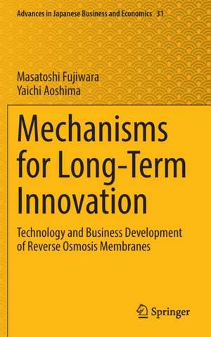 Mechanisms for Long-Term Innovation: Technology and Business Development of Reverse Osmosis Membranes de Masatoshi Fujiwara