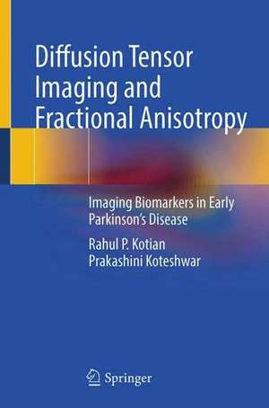 Diffusion Tensor Imaging and Fractional Anisotropy: Imaging Biomarkers in Early Parkinson’s Disease de Rahul P. Kotian